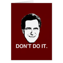 Don't Do it Romney.png Cards