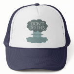 Don't Do This. Mesh Hats