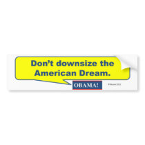 Don't Downsize The American Dream Bumper Sticker