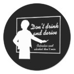 DON'T DRINK AND DERIVE stickers