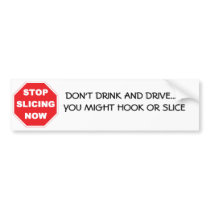 DON'T DRINK AND DRIVE bumper stickers