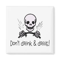 Dont Drink And Drive magnets by TeeZazzle Dont Drink And Drive magnets