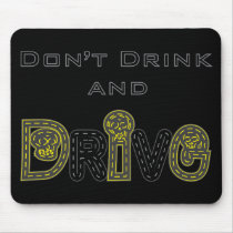 Don't Drink and Drive Mousepad