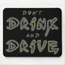 Don't Drink and Drive Mousepad