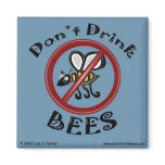 Don't Drink Bees Magnet