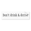 Don't drink & derive bumper stickers by geekquotes Don't drink & derive bumper stickers