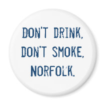 Don't drink, don't smoke, Norfolk. magnets by Ruxpin Don't drink, don't smoke, Norfolk. magnets