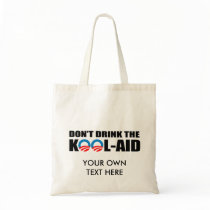 DON'T DRINK THE KOOL-AID CANVAS BAGS