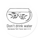 DON'T DRINK WATER stickers