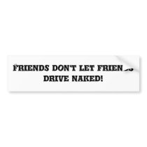 Don't Drive Naked! Bumper Sticker bumper stickers by Laurwren Don't Drive Naked! Bumper Sticker bumper stickers