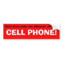 Don't drive under the influence...Of your, CELL... bumper stickers by Sparrow1994 Don't drive under the influence...Of your, CELL... bumper stickers