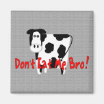 Don't Eat Me, Bro! Refrigerator Magnets