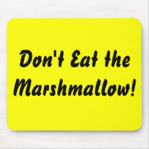 Don't Eat the Marshmallow! Mouse Pad