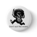Don't Eat The Worm Mexican Skeleton buttons by bizarretees Don't Eat The Worm Mexican Skeleton buttons