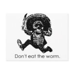 Don't Eat The Worm Mexican Skeleton Post Card