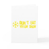 Don't Eat Yellow Snow - Funny, Comedy, Humour Greeting Card