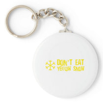 Don't Eat Yellow Snow - Funny, Comedy, Humour Keychain