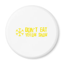 Don't Eat Yellow Snow - Funny, Comedy, Humour Magnets