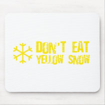 Don't Eat Yellow Snow - Funny, Comedy, Humour Mouse Pads