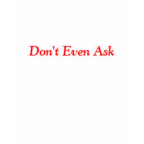 Don't Even Ask t-shirts