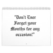"Don't Ever Forget your Months for any occasion!" Wall Calendars