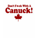 DON'T F*CK WITH A CANUCK !! t-shirts by TheBigTees DON'T F*CK WITH A CANUCK !! t-shirts