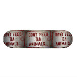 Don't Feed Da Animals... Skate Deck