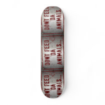 Don't Feed Da Animals... Skate Deck skateboards