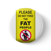 Don't Feed Fatty buttons by GreasyGrandma Don't Feed Fatty buttons