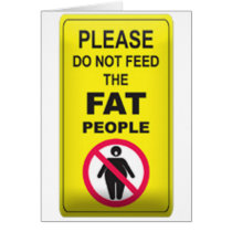 Don't Feed Fatty cards by GreasyGrandma Don't Feed Fatty cards
