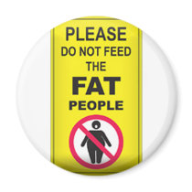Don't Feed Fatty magnets by GreasyGrandma Don't Feed Fatty magnets