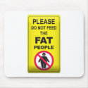 Don't Feed Fatty mousepads by GreasyGrandma Don't Feed Fatty mousepads