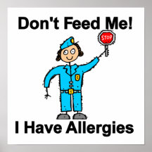 Don't Feed Me I Have Allergies Posters