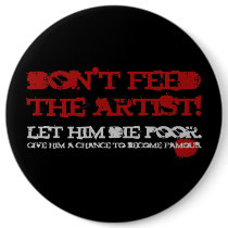 Don't feed the artist! buttons