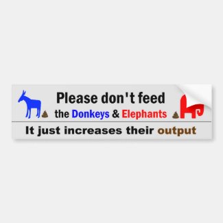 Don't Feed The Donkeys and Elephants Car Bumper Sticker