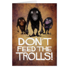 Don't Feed the Trolls! - Funny Monster Troll Art Card