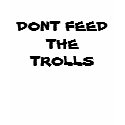 DONT FEED THE TROLLS t-shirts by JackJackGivesBack DONT FEED THE TROLLS t-shirts