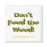 Don't Feed the Weed! Refrigerator Magnets