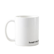 Don't feel like tweet'n, tweet me nice mug