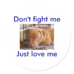 Don't fight meJust love me Round Stickers