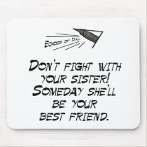 Don't fight with your sister mousepads