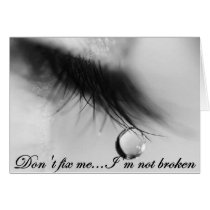 Dont Fix ME...I'm NOT BROKEN cards