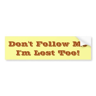 Don't Follow Me! bumpersticker