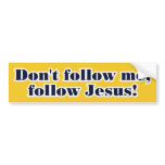 Don't Follow Me bumper stickers