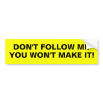 Don't follow me bumper sticker