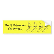 Don't follow me... bumpersticker by conroyaltee Don't follow me... bumpersticker