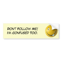 Don't Follow Me! I'm Confused Too. bumper stickers by akiliking Don't Follow Me! I'm Confused Too. bumper stickers