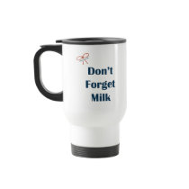 Don't Forget Milk Reminders Coffee Mug