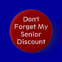 Don't Forget My Senior Discount Button