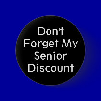 Don't Forget My Senior Discount Button buttons